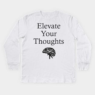 Elevate Your Thoughts Kids Long Sleeve T-Shirt